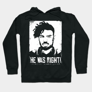 HE WAS RIGHT! Hoodie